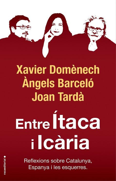 ENTRE ÍTACA I ICÀRIA.REFLEXIONS SOBRE CATALUNYA, ESPANYA I LES ESQUERRES | 9788417541774 | DOMÈNECH,XAVIER/TARDÀ,JOAN/BARCELÓ,ÀNGELS | Libreria Geli - Librería Online de Girona - Comprar libros en catalán y castellano