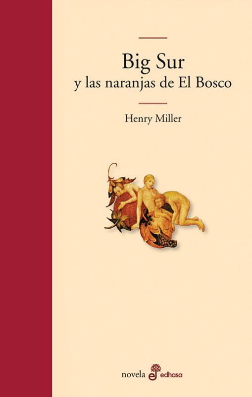 BIG SUR Y LAS NARANJAS DE EL BOSCO | 9788435010399 | MILLER,HENRY | Libreria Geli - Librería Online de Girona - Comprar libros en catalán y castellano
