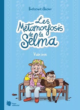 LES METAMORFOSIS DE LA SELMA-2.VIDA IAIA | 9788412680850 | BALTSCHEIT,MARTIN/BECKER,ANNE | Llibreria Geli - Llibreria Online de Girona - Comprar llibres en català i castellà
