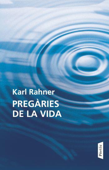 PREGARIES DE LA VIDA | 9788498091618 | RAHNER,KARL | Llibreria Geli - Llibreria Online de Girona - Comprar llibres en català i castellà