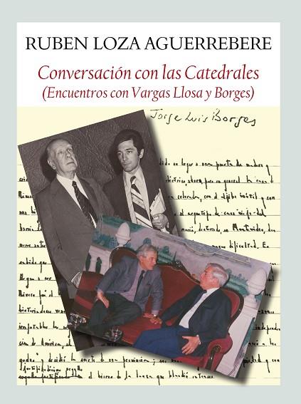 CONVERSACIÓN CON LA CATEDRALES (ENCUENTROS CON VARGAS LLOSA Y BORGES) | 9788494238000 | LOZA AGUERREBERE,RUBÉN | Llibreria Geli - Llibreria Online de Girona - Comprar llibres en català i castellà