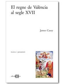 EL REGNE DE VALENCIA AL SEGLE XVII | 9788495916594 | CASEY,JAMES | Llibreria Geli - Llibreria Online de Girona - Comprar llibres en català i castellà