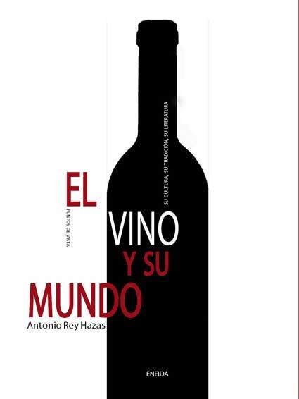 EL VINO Y SU MUNDO | 9788492491438 | REY HAZAS,ANTONIO | Llibreria Geli - Llibreria Online de Girona - Comprar llibres en català i castellà