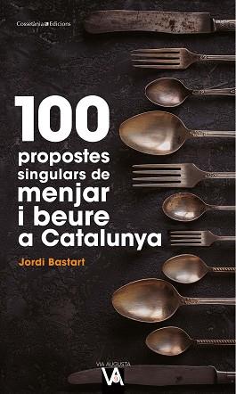 100 PROPOSTES SINGULARS DE MENJAR I BEURE A CATALUNYA | 9788490349519 | BASTART,JORDI | Libreria Geli - Librería Online de Girona - Comprar libros en catalán y castellano