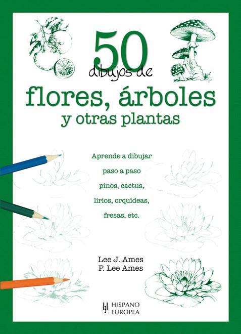 50 DIBUJOS DE FLORES, ARBOLES Y OTRAS PLANTAS | 9788425517945 | LEE J. AMES | Llibreria Geli - Llibreria Online de Girona - Comprar llibres en català i castellà