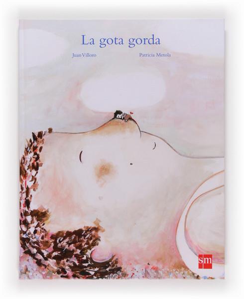 LA GOTA GORDA (TD) | 9788467551068 | VILLORO,JUAN/METOLA,PATRICA (IL) | Libreria Geli - Librería Online de Girona - Comprar libros en catalán y castellano