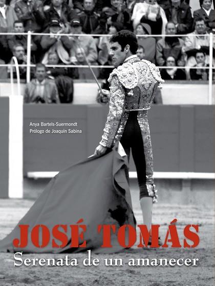JOSE TOMAS.SERENATA DE UN AMANECER | 9788497856294 | BARTELS-SUERMONDT,ANYA | Libreria Geli - Librería Online de Girona - Comprar libros en catalán y castellano