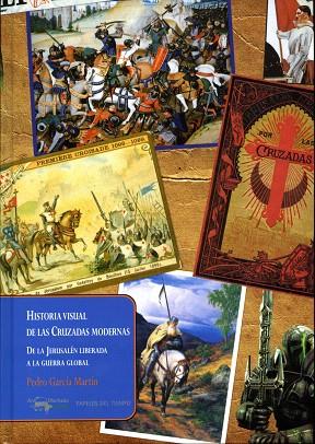 HISTORIA VISUAL DE LAS CRUZADAS MODERNAS | 9788477742548 | GARCIA MARTIN,PEDRO | Llibreria Geli - Llibreria Online de Girona - Comprar llibres en català i castellà