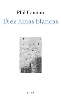 DIEZ LUNAS BLANCAS | 9788494696701 | CAMINO,PHIL | Libreria Geli - Librería Online de Girona - Comprar libros en catalán y castellano