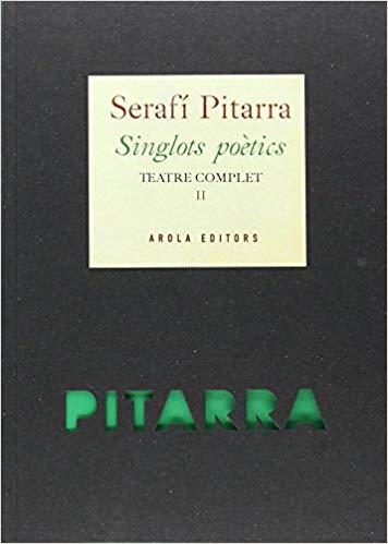 SINGLOTS POÈTICS (TEATRE COMPLET-2) | 9788494219122 | PITARRA,SERAFÍ | Libreria Geli - Librería Online de Girona - Comprar libros en catalán y castellano