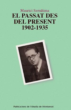 EL PASSAT DES DEL PRESENT(1902-1935) | 9788498830521 | SERRAHIMA,MAURICI | Libreria Geli - Librería Online de Girona - Comprar libros en catalán y castellano