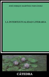 LA INTERTEXTUALIDAD LITERARIA | 9788437619019 | MARTINEZ FERNANDEZ,JOSE ENRIQUE | Llibreria Geli - Llibreria Online de Girona - Comprar llibres en català i castellà