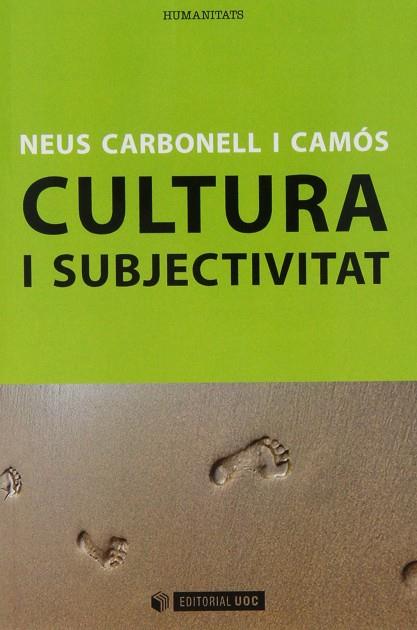 CULTURA I SUBJECTIVITAT | 9788490297711 | CARBONELL I CAMÓS, NEUS | Libreria Geli - Librería Online de Girona - Comprar libros en catalán y castellano