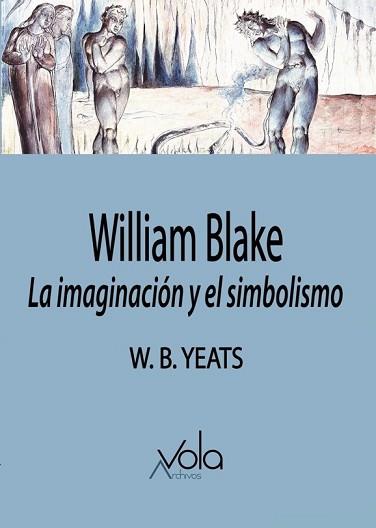 WILLIAM BLAKE.LA IMAGINACIÓN Y EL SIMBOLISMO | 9788412089707 | YEATS,WILLIAM BUTLER | Libreria Geli - Librería Online de Girona - Comprar libros en catalán y castellano