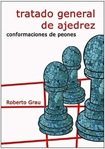 TRATADO GENERAL DE AJEDREZ.CONFORMACIONES DE PEONES | 9788412112955 | GRAU,ROBERTO | Libreria Geli - Librería Online de Girona - Comprar libros en catalán y castellano