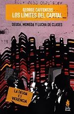 LOS LÍMITES DEL CAPITAL.DEUDA,MONEDA Y LUCHA DE CLASES | 9789873687433 | CAFFENTZIS,GEORGE | Libreria Geli - Librería Online de Girona - Comprar libros en catalán y castellano