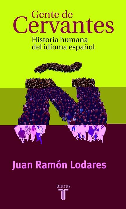 GENTE DE CERVANTES.HISTORIA HUMANA DEL IDIOMA ESPA | 9788430604234 | LODARES,JUAN RAMON | Llibreria Geli - Llibreria Online de Girona - Comprar llibres en català i castellà