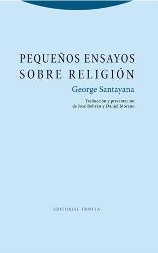 PEQUEÑOS ENSAYOS SOBRE RELIGIÓN | 9788498796063 | SANTAYANA,GEORGE | Llibreria Geli - Llibreria Online de Girona - Comprar llibres en català i castellà