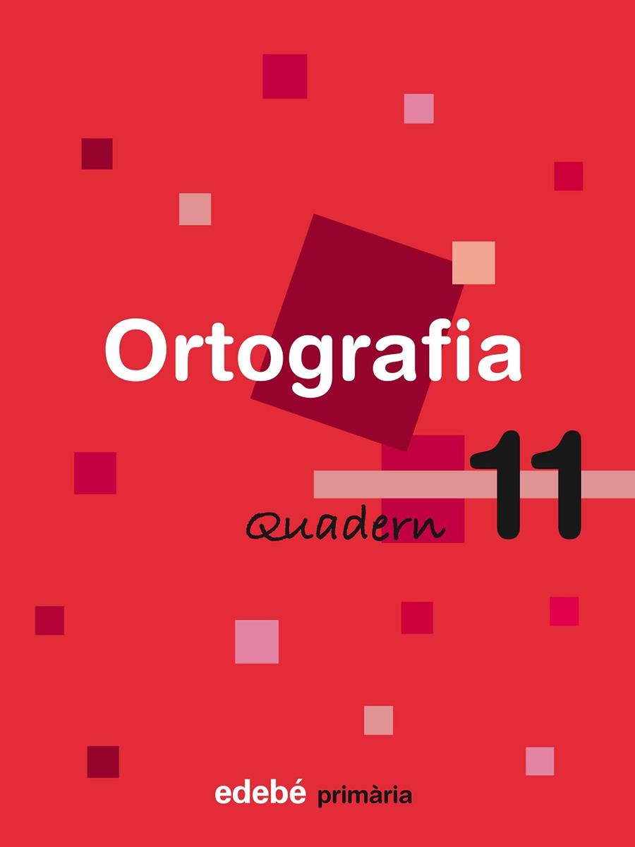 ORTOGRAFIA-11(PRIMARIA) | 9788423687961 | EDEBÉ, OBRA COLECTIVA | Llibreria Geli - Llibreria Online de Girona - Comprar llibres en català i castellà