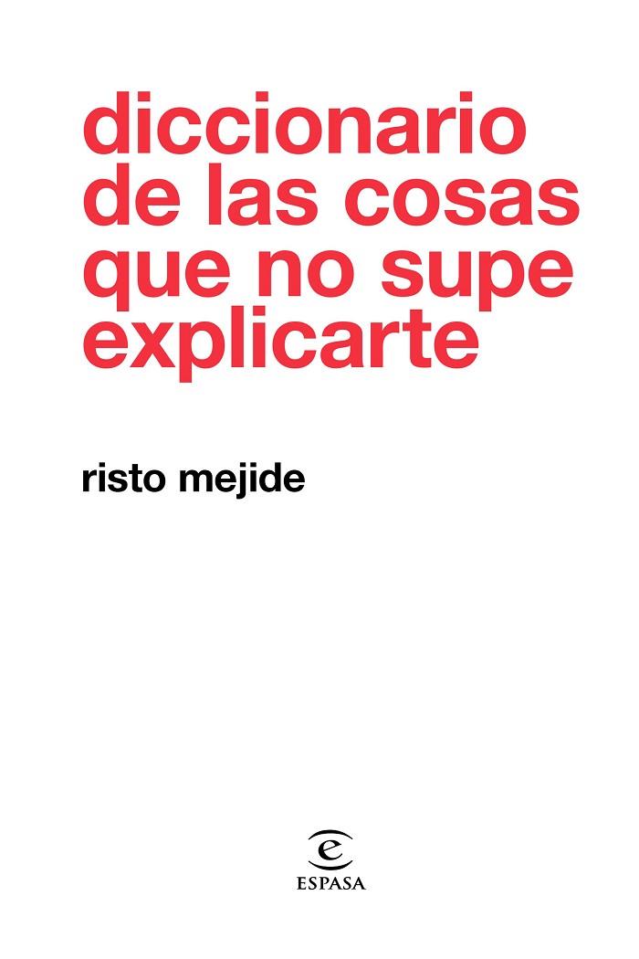 DICCIONARIO DE LAS COSAS QUE NO SUPE EXPLICARTE | 9788467054026 | MEJIDE,RISTO | Libreria Geli - Librería Online de Girona - Comprar libros en catalán y castellano