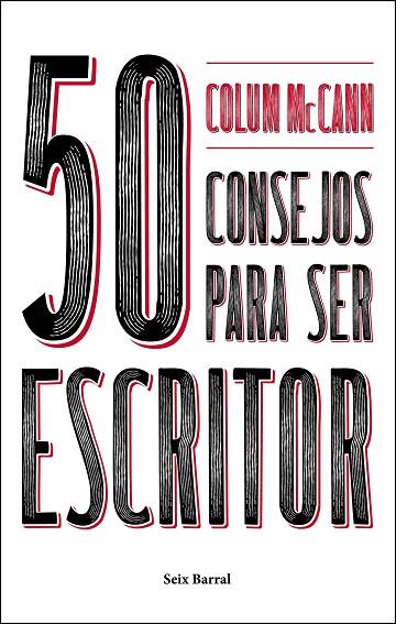 50 CONSEJOS PARA SER ESCRITOR | 9788432233753 | MCCANN,COLUM | Libreria Geli - Librería Online de Girona - Comprar libros en catalán y castellano