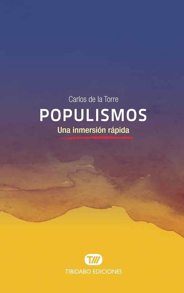 POPULISMOS.UNA INMERSIÓN RÁPIDA | 9788491176459 | DE LA TORRE,CARLOS | Libreria Geli - Librería Online de Girona - Comprar libros en catalán y castellano