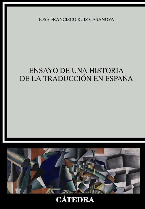 ENSAYO DE UNA HISTORIA DE LA TRADUCCIóN EN ESPAñA | 9788437638188 | RUIZ CASANOVA,JOSÉ FRANCISCO | Llibreria Geli - Llibreria Online de Girona - Comprar llibres en català i castellà