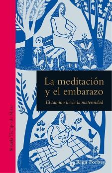 LA MEDITACIÓN Y EL EMBARAZO | 9788419207418 | FORBES, RIGA | Llibreria Geli - Llibreria Online de Girona - Comprar llibres en català i castellà