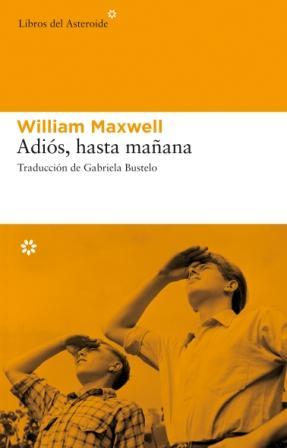 ADIOS,HASTA MAÑANA | 9788493591489 | MAXWELL,WILLIAM | Libreria Geli - Librería Online de Girona - Comprar libros en catalán y castellano