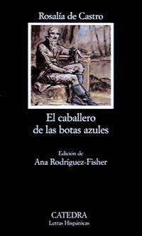 EL CABALLERO DE LAS BOTAS AZULES | 9788437613666 | DE CASTRO,ROSALIA | Libreria Geli - Librería Online de Girona - Comprar libros en catalán y castellano