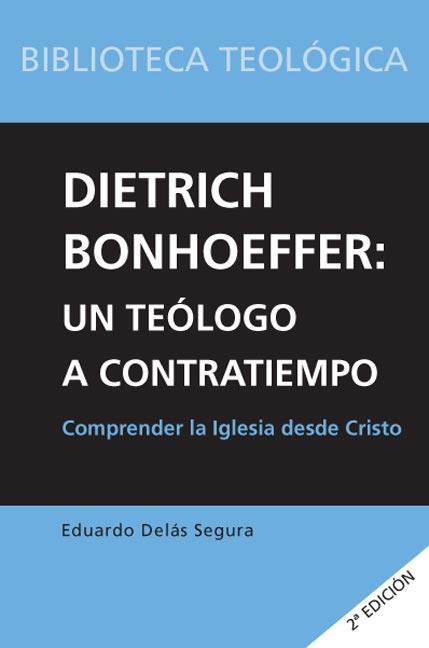 DIETRICH BONHOEFFER,UN TEOLOGO A CONTRATIEMPO | 9788493564131 | DELAS SEGURA,EDUARDO | Llibreria Geli - Llibreria Online de Girona - Comprar llibres en català i castellà