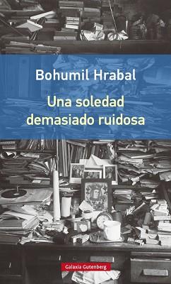 UNA SOLEDAD DEMASIADO RUIDOSA | 9788416252442 | HRABAL,BOHUMIL | Llibreria Geli - Llibreria Online de Girona - Comprar llibres en català i castellà