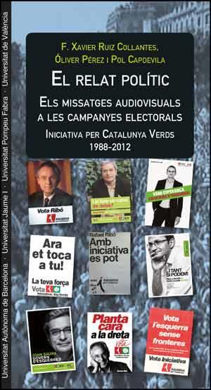 EL RELAT POLÍTIC.ELS MISSATGES AUDIOVISUALS A LES CAMPANYES ELECTORALS | 9788437095127 | CAPDEVILA CASTELLS,POL/PÉREZ LATORRE,ÓLIVER/RUIZ COLLANTES,FRANCESC XAVIER | Llibreria Geli - Llibreria Online de Girona - Comprar llibres en català i castellà