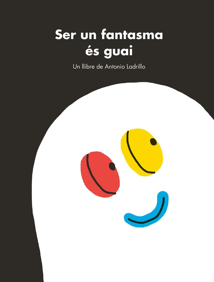 SER UN FANTASMA ÉS GUAI | 9788416167470 | LADRILLO,ANTONIO | Libreria Geli - Librería Online de Girona - Comprar libros en catalán y castellano