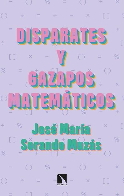 DISPARATES Y GAZAPOS MATEMÁTICOS | 9788413522494 | SORANDO MUZÁS,JOSÉ MARÍA | Libreria Geli - Librería Online de Girona - Comprar libros en catalán y castellano