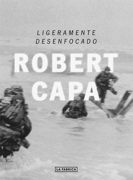 LIGERAMENTE DESENFOCADO | 9788416248049 | CAPA,ROBERT | Libreria Geli - Librería Online de Girona - Comprar libros en catalán y castellano