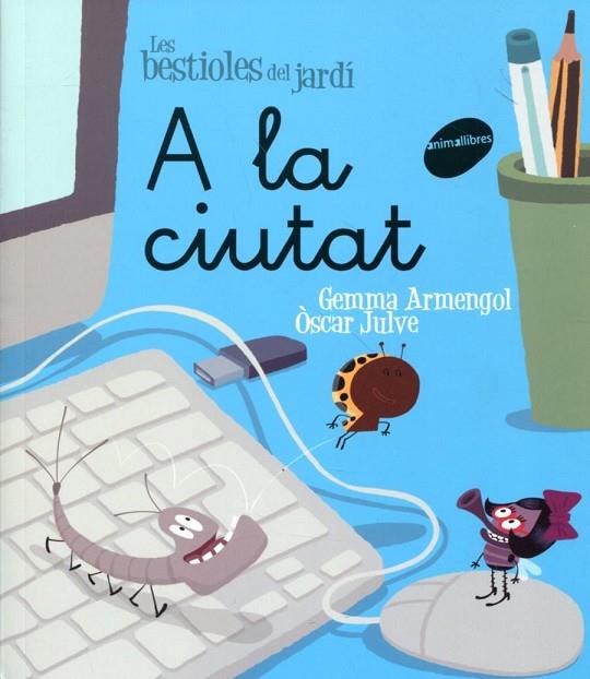 A LA CIUTAT | 9788415095330 | ARMENGOL,GEMMA/JULVE,OSCAR | Libreria Geli - Librería Online de Girona - Comprar libros en catalán y castellano