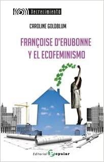 FRANÇOISE D’EAUBONNE Y EL ECOFEMINISMO | 9788478848812 | GOLDBLUM, CAROLINE | Libreria Geli - Librería Online de Girona - Comprar libros en catalán y castellano