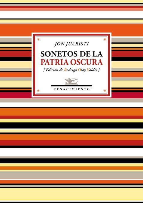 SONETOS DE LA PATRIA OSCURA (1985-2017) | 9788417266301 | JUARISTI,JON | Libreria Geli - Librería Online de Girona - Comprar libros en catalán y castellano