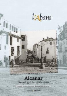 ALCANAR.RECULL GRÀFIC 1890-1989(L'ABANS) | 9788416547883 | BELTRÁN REVERTER, JOAN BTA./FIBLA REVERTER, HELENA | Llibreria Geli - Llibreria Online de Girona - Comprar llibres en català i castellà