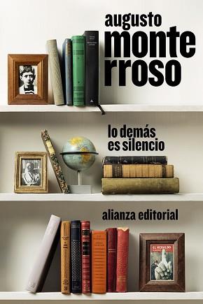 LO DEMÁS ES SILENCIO | 9788413626611 | MONTERROSO,AUGUSTO | Llibreria Geli - Llibreria Online de Girona - Comprar llibres en català i castellà