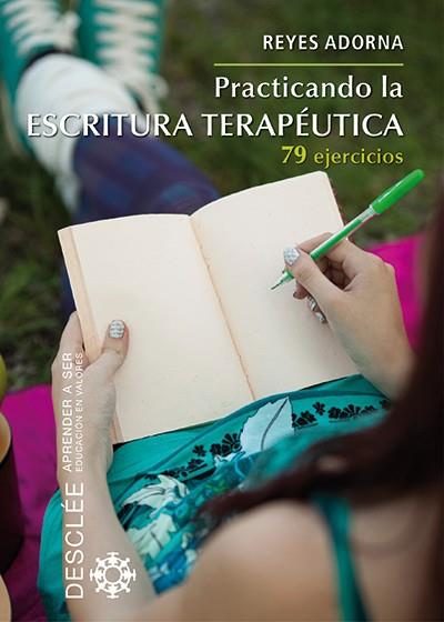 PRACTICANDO LA ESCRITURA TERAPÉUTICA.79 EJERCICIOS | 9788433026767 | ADORNA CASTRO, REYES | Llibreria Geli - Llibreria Online de Girona - Comprar llibres en català i castellà