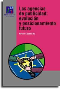 LAS AGENCIAS DE PUBLICIDAD:EVOLUCION Y POSICIONAMI | 9788480213622 | LOPEZ,RAFAEL | Llibreria Geli - Llibreria Online de Girona - Comprar llibres en català i castellà