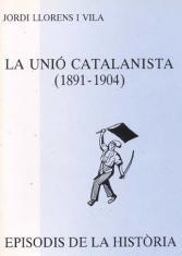 LA UNIÓ CATALANISTA (1891-1904) | 9788423204434 | LLORENS I VILA,JORDI | Llibreria Geli - Llibreria Online de Girona - Comprar llibres en català i castellà