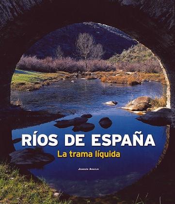 RIOS DE ESPAÑA.LA TRAMA LIQUIDA | 9788497856140 | ARAUJO,JOAQUIN | Libreria Geli - Librería Online de Girona - Comprar libros en catalán y castellano