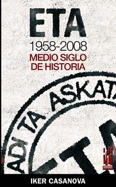 ETA 1958-2008.MEDIO SIGLO DE HISTORIA | 9788481365078 | CASANOVA,IKER | Libreria Geli - Librería Online de Girona - Comprar libros en catalán y castellano