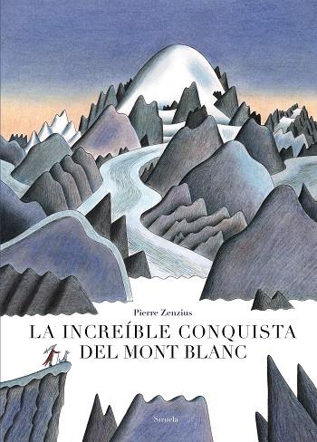 LA INCREÍBLE CONQUISTA DEL MONT BLANC | 9788417454586 | ZENZIUS,PIERRE | Libreria Geli - Librería Online de Girona - Comprar libros en catalán y castellano
