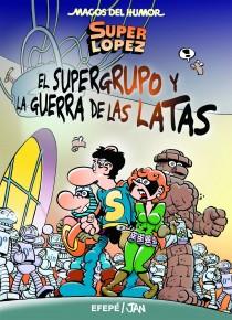 EL SUPERGRUPO Y LA GUERRA DE LAS LATAS SUPER LOPEZ | 9788466654753 | JAN/EFEPE | Llibreria Geli - Llibreria Online de Girona - Comprar llibres en català i castellà