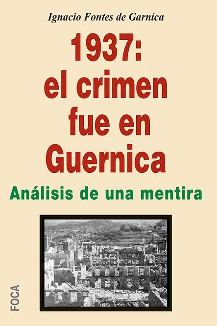 1937: EL CRIMEN FUE EN GUERNICA | 9788496797758 | FONTES DE GARNICA,IGNACIO | Llibreria Geli - Llibreria Online de Girona - Comprar llibres en català i castellà