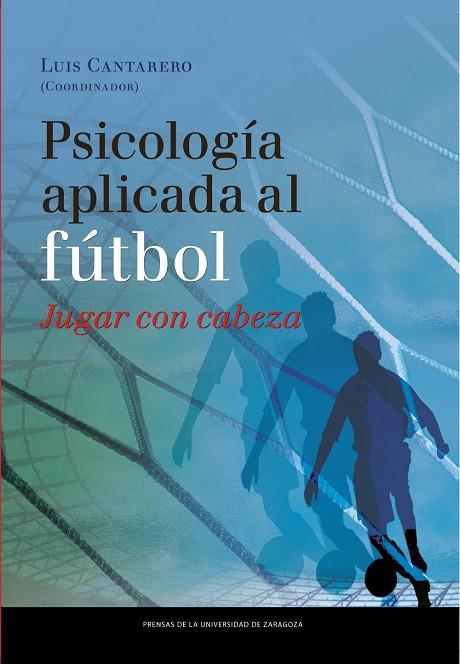 PSICOLOGÍA APLICADA AL FÚTBOL.JUGAR CON CABEZA | 9788415770152 | CANTARERO,LUIS (COORD.) | Libreria Geli - Librería Online de Girona - Comprar libros en catalán y castellano